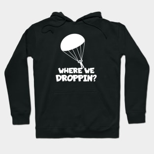 Skydiving where we droppin? Hoodie